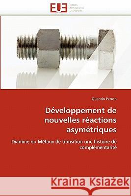 Développement de Nouvelles Réactions Asymétriques Perron-Q 9786131576669