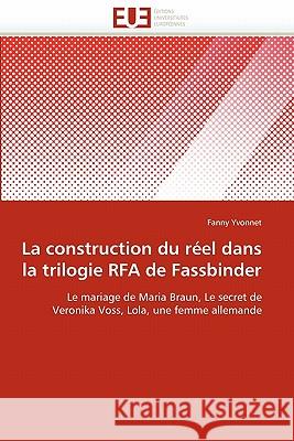 La Construction Du Réel Dans La Trilogie Rfa de Fassbinder Yvonnet-F 9786131576676