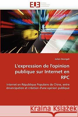 L''expression de l''opinion Publique Sur Internet En RPC Julien Deangeli 9786131576737