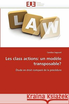 Les Class Actions: Un Modèle Transposable? Sagnard-C 9786131576751