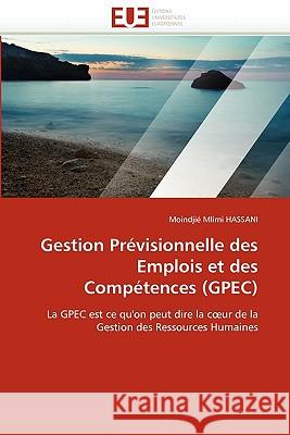 Gestion Prévisionnelle Des Emplois Et Des Compétences (Gpec) Hassani-M 9786131576782 Editions Universitaires Europeennes