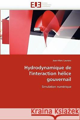 Hydrodynamique de l'Interaction Hélice Gouvernail Laurens-J 9786131577475