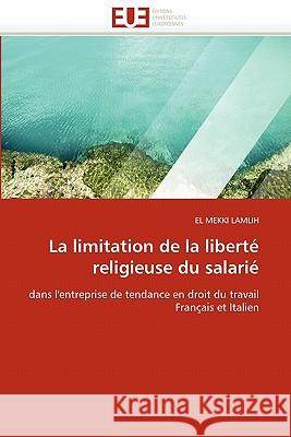 La limitation de la liberté religieuse du salarié Lamlih-E 9786131577765 Editions Universitaires Europeennes