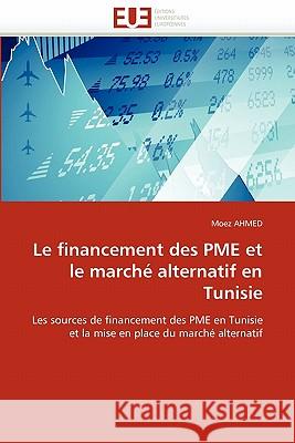 Le Financement Des Pme Et Le Marché Alternatif En Tunisie Ahmed-M 9786131577802
