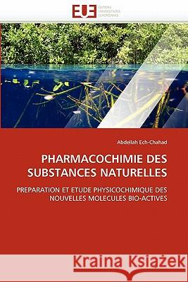 Pharmacochimie Des Substances Naturelles Abdellah Ech-Chahad 9786131577895