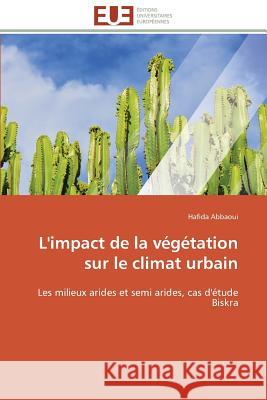 L'impact de la végétation sur le climat urbain Abbaoui-H 9786131577949 Editions Universitaires Europeennes