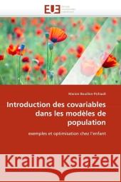 Introduction des covariables dans les modèles de population : exemples et optimisation chez l'enfant Bouillon-Pichault, Marion 9786131578090