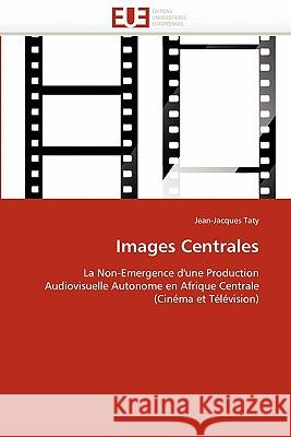 Images Centrales Jean-Jacques Taty 9786131578403 Editions Universitaires Europeennes
