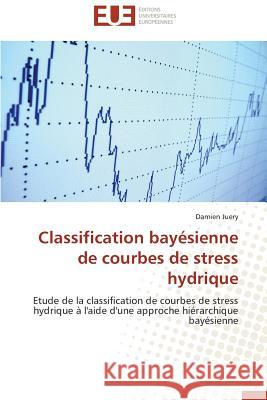 Classification Bayésienne de Courbes de Stress Hydrique Juery-D 9786131578946 Editions Universitaires Europeennes