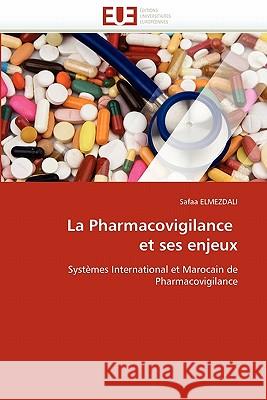 La Pharmacovigilance Et Ses Enjeux Safaa Elmezdali 9786131579417 Editions Universitaires Europeennes