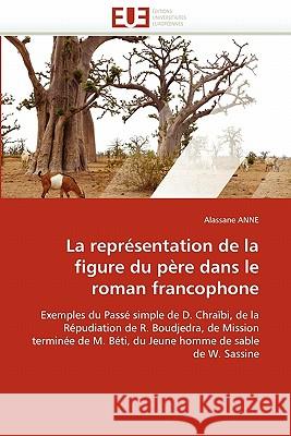 La Représentation de la Figure Du Père Dans Le Roman Francophone Anne-A 9786131579639
