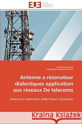 Antenne a résonateur dialectiques application aux réseaux de telecoms Collectif 9786131580079
