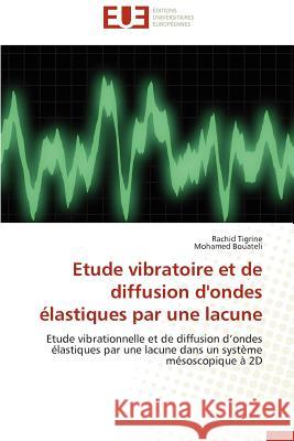 Etude Vibratoire Et de Diffusion d'Ondes Élastiques Par Une Lacune Collectif 9786131580178 Editions Universitaires Europeennes