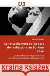 Le rattachement et l'apport de la diaspora au Burkina Faso : Les retombées de l'émigration et les contributions parallèles au développement Bouda, Edouard 9786131580475