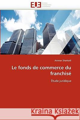 Le Fonds de Commerce Du Franchis� Sharkatli-A 9786131580574 Omniscriptum