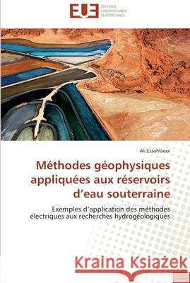 Méthodes géophysiques appliquées aux réservoirs d eau souterraine Essahlaoui-A 9786131581441 Editions Universitaires Europeennes