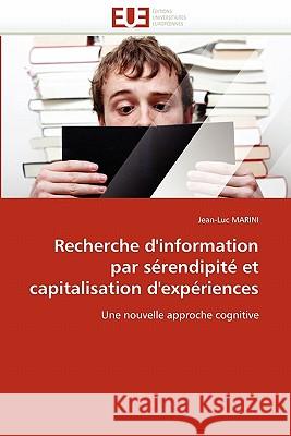 Recherche d'Information Par Sérendipité Et Capitalisation d'Expériences Marini-J 9786131581892