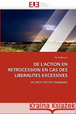 de l'Action En Rétrocession En Cas Des Liberalités Excessives Habimana-P 9786131582097 Editions Universitaires Europeennes