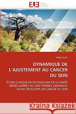 Dynamique de l'Ajustement Au Cancer Du Sein Walid Sarkis 9786131582165 Editions Universitaires Europeennes