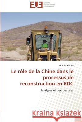 Le rôle de la chine dans le processus de reconstruction en rdc Monga-A 9786131582295 Editions Universitaires Europeennes
