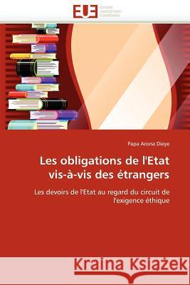 Les Obligations de l''etat Vis-À-VIS Des Étrangers Dieye-P 9786131582394 Editions Universitaires Europeennes