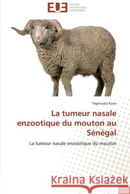 La tumeur nasale enzootique du mouton au sénégal Kane-Y 9786131582554