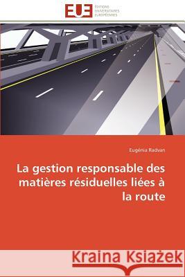 La Gestion Responsable Des Matières Résiduelles Liées À La Route Radvan-E 9786131582691 Editions Universitaires Europeennes