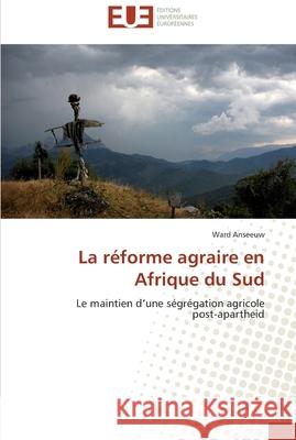 La réforme agraire en afrique du sud Anseeuw-W 9786131582790 Editions Universitaires Europeennes