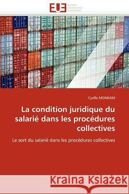 La Condition Juridique Du Salarié Dans Les Procédures Collectives Monkam-C 9786131582929 Editions Universitaires Europeennes