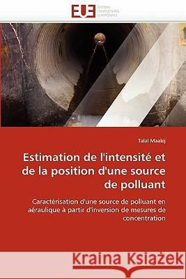 Estimation de l'intensité et de la position d'une source de polluant Maalej-T 9786131582974 Editions Universitaires Europeennes