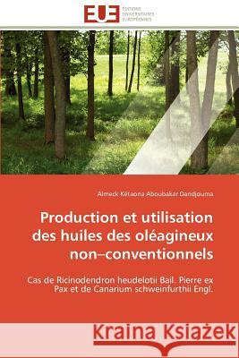 Production Et Utilisation Des Huiles Des Oléagineux Non Conventionnels Dandjouma-A 9786131583001 Editions Universitaires Europeennes