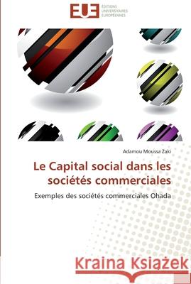 Le capital social dans les sociétés commerciales Zaki-A 9786131583100 Editions Universitaires Europeennes