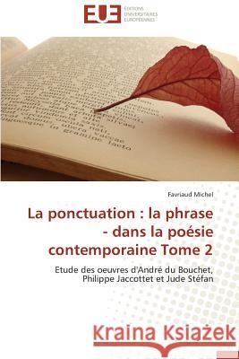 La Ponctuation: La Phrase - Dans La Poésie Contemporaine Tome 2 Michel-F 9786131583230