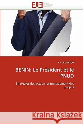 Benin: le président et le pnud Zantou-P 9786131583322 Editions Universitaires Europeennes