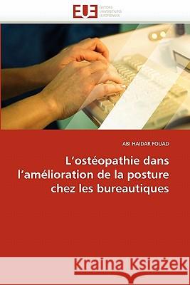 L ostéopathie dans l amélioration de la posture chez les bureautiques Haidar-F 9786131583353