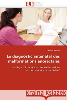 Le Diagnostic Anténatal Des Malformations Anorectales Hamon-L 9786131583698 Editions Universitaires Europeennes