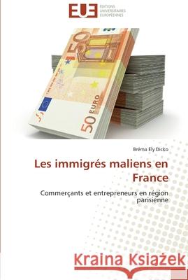 Les immigrés maliens en france Dicko-B 9786131583797 Editions Universitaires Europeennes