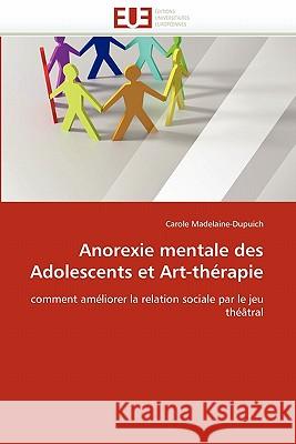 Anorexie mentale des adolescents et art-thérapie Madelaine-Dupuich-C 9786131583926