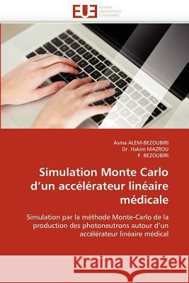 Simulation Monte Carlo D Un Accélérateur Linéaire Médicale Collectif 9786131584046 Editions Universitaires Europeennes