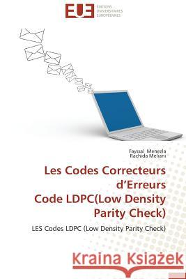 Les Codes Correcteurs d'Erreurs Code Ldpc(low Density Parity Check) Collectif 9786131584121 Editions Universitaires Europeennes