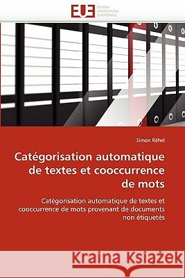 Catégorisation Automatique de Textes Et Cooccurrence de Mots Rehel-S 9786131585333