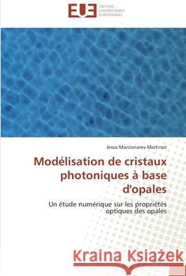 Modélisation de cristaux photoniques à base d'opales Manzanares-Martinez-J 9786131585388 Editions Universitaires Europeennes