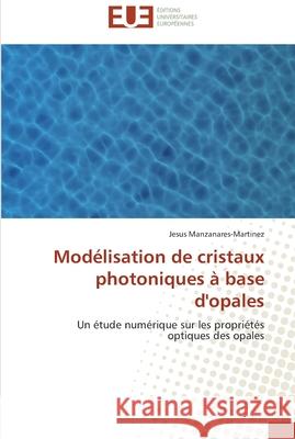 Modélisation de cristaux photoniques à base d'opales Manzanares-Martinez-J 9786131585388