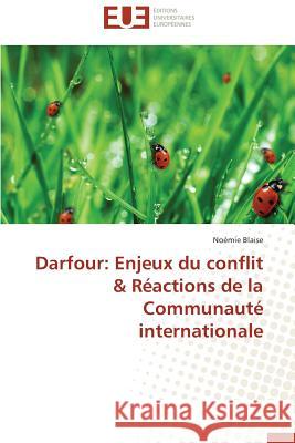 Darfour: Enjeux Du Conflit Réactions de la Communauté Internationale Blaise-N 9786131585562 Editions Universitaires Europeennes