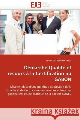 Démarche Qualité Et Recours À La Certification Au Gabon Fatou-L 9786131585609