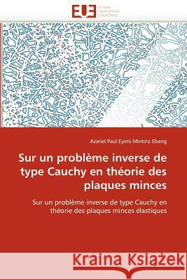 Sur Un Problème Inverse de Type Cauchy En Théorie Des Plaques Minces Minto''o Ebang-A 9786131585814