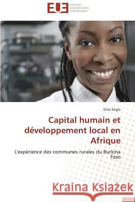 Capital Humain Et Développement Local En Afrique Segla-E 9786131586026 Editions Universitaires Europeennes