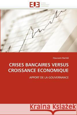 Crises Bancaires Versus Croissance Économique Rachdi-H 9786131586569 Editions Universitaires Europeennes