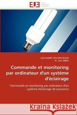 Commande Et Monitoring Par Ordinateur d'Un Système d'Éclairage Collectif 9786131586682