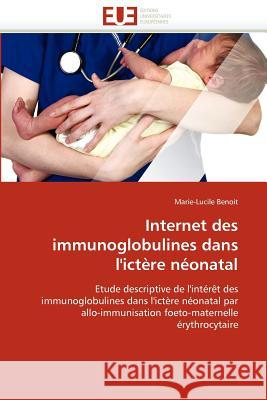 Internet Des Immunoglobulines Dans l''ictère Néonatal Benoit-M 9786131586811